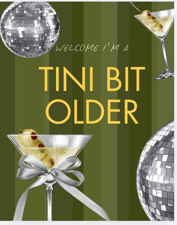 Tini Bit Older A4 birthday sign in olive with gold lettering, martinis and disco balls